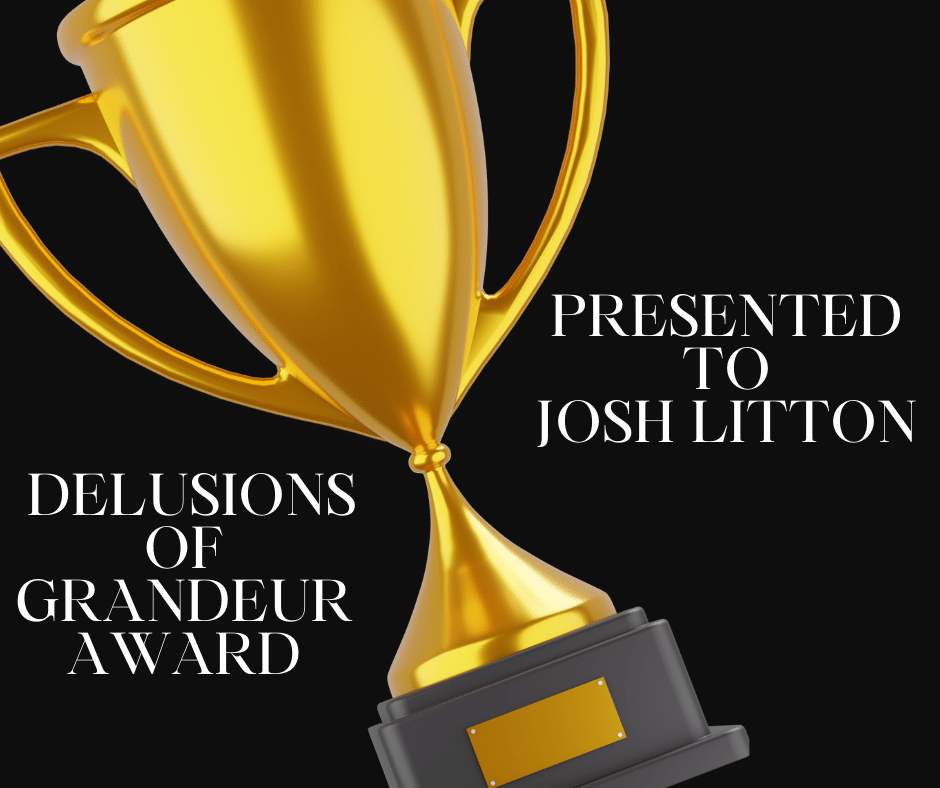 About Josh Litton Delusions of Grandeur Award Picture with Trophy