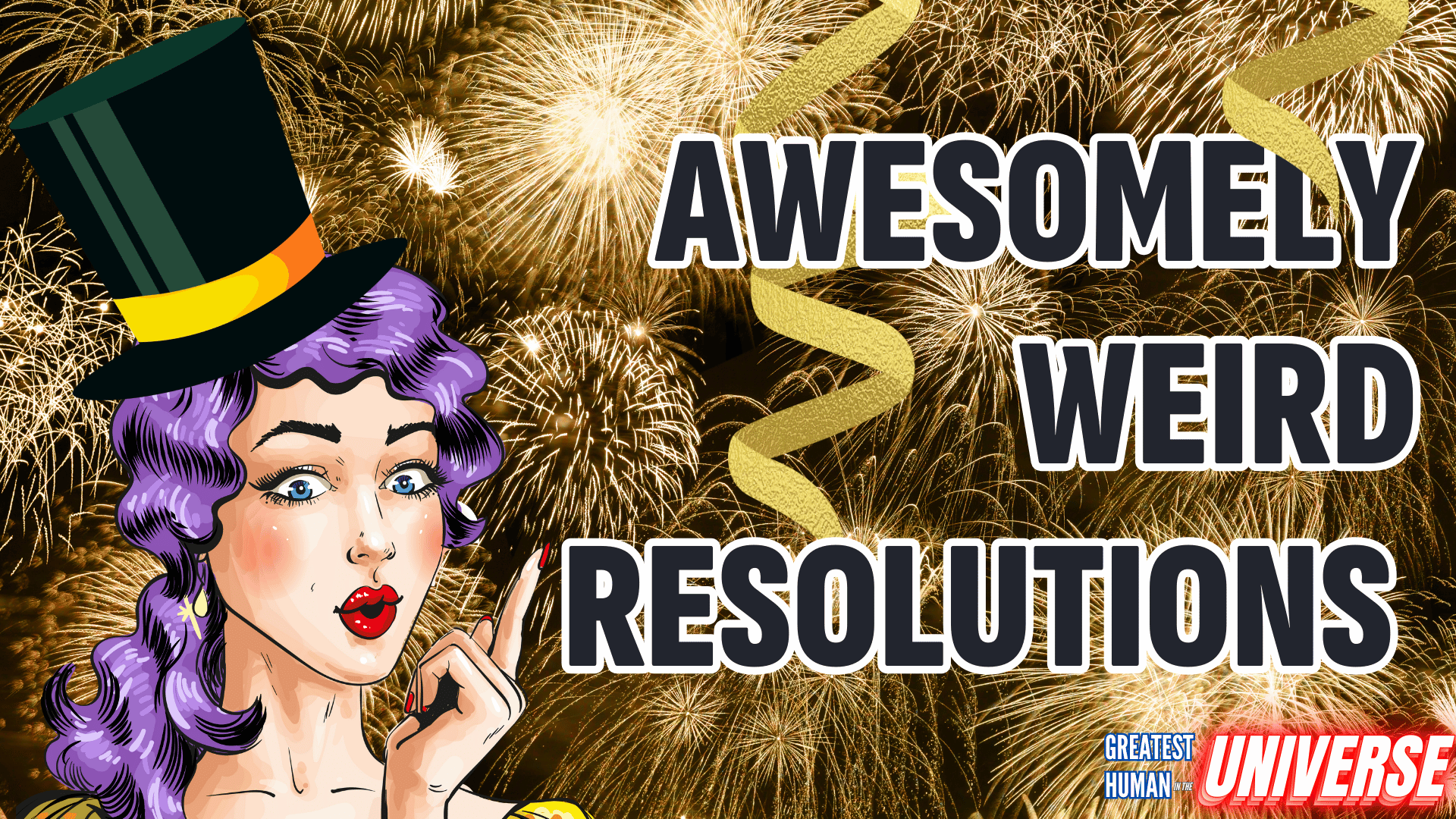 awesomely weird new years resolutions greatest human in the universe