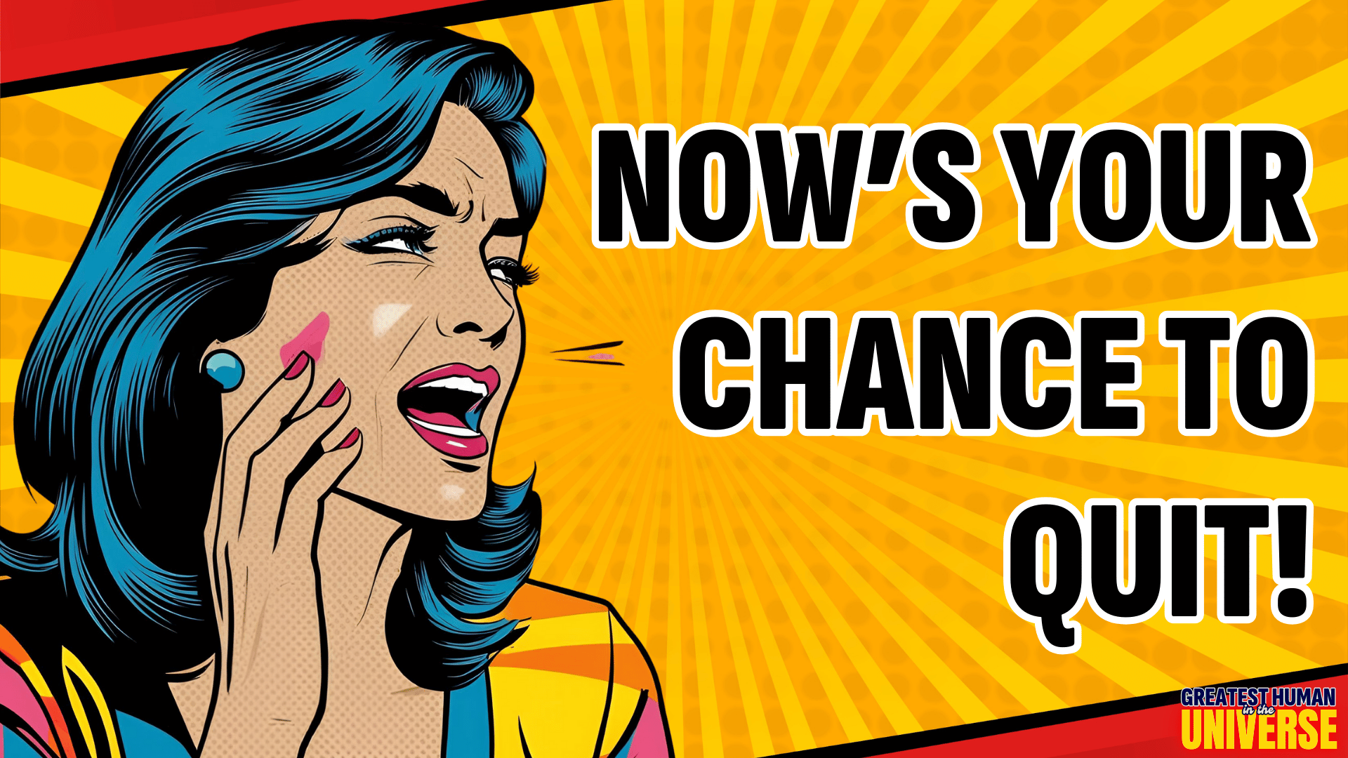 never miss a potent opportunity to quit