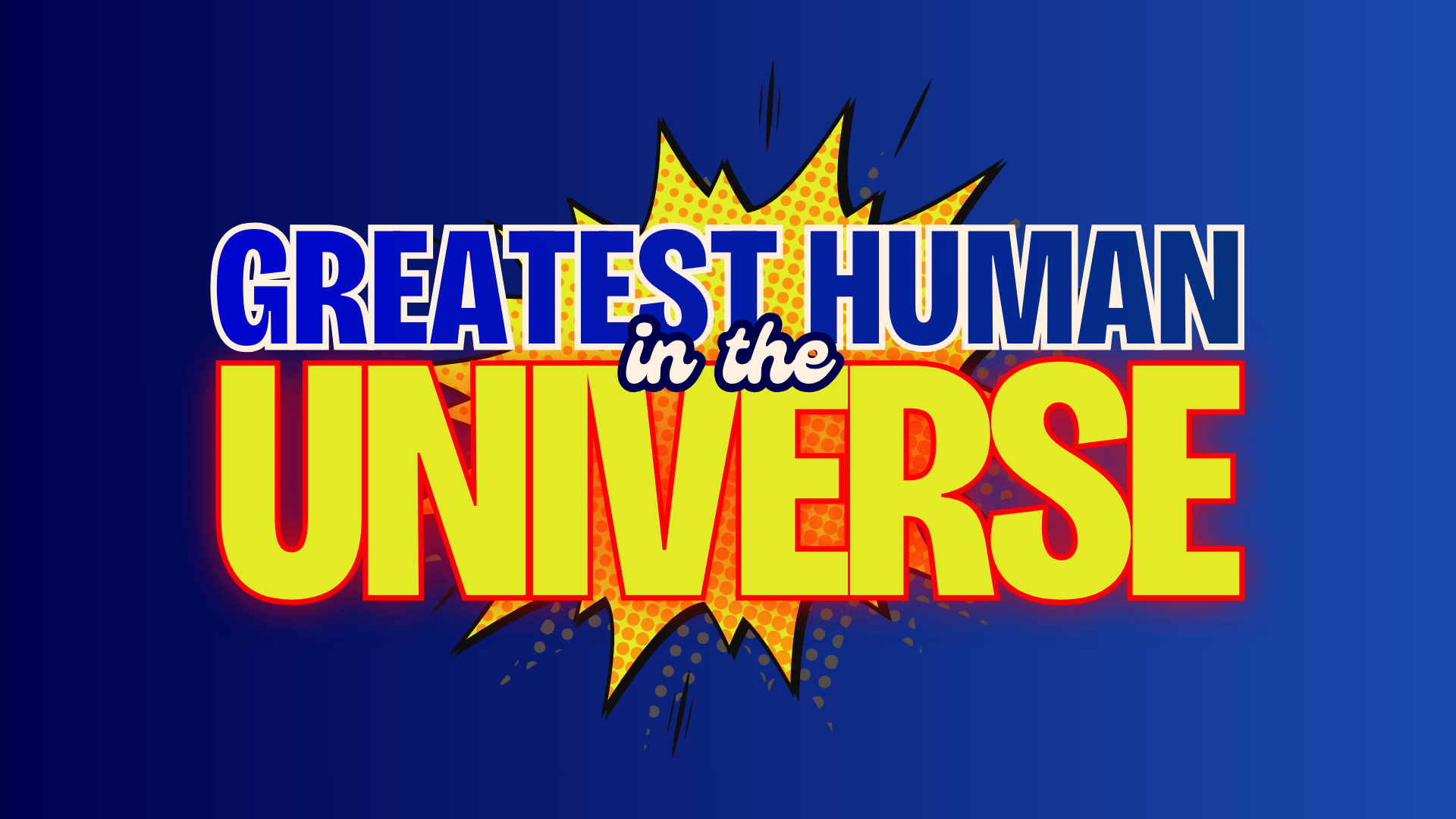Greatest Human In The Universe Banner